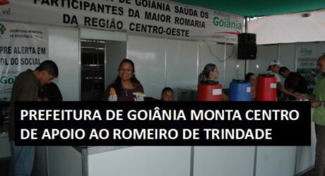 Prefeitura de Goiânia monta Centro de Apoio ao Romeiro de Trindade