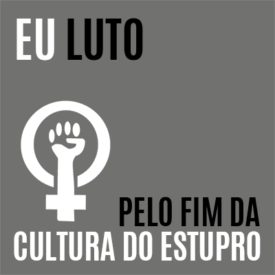 eu luto contra a cultura do estupro